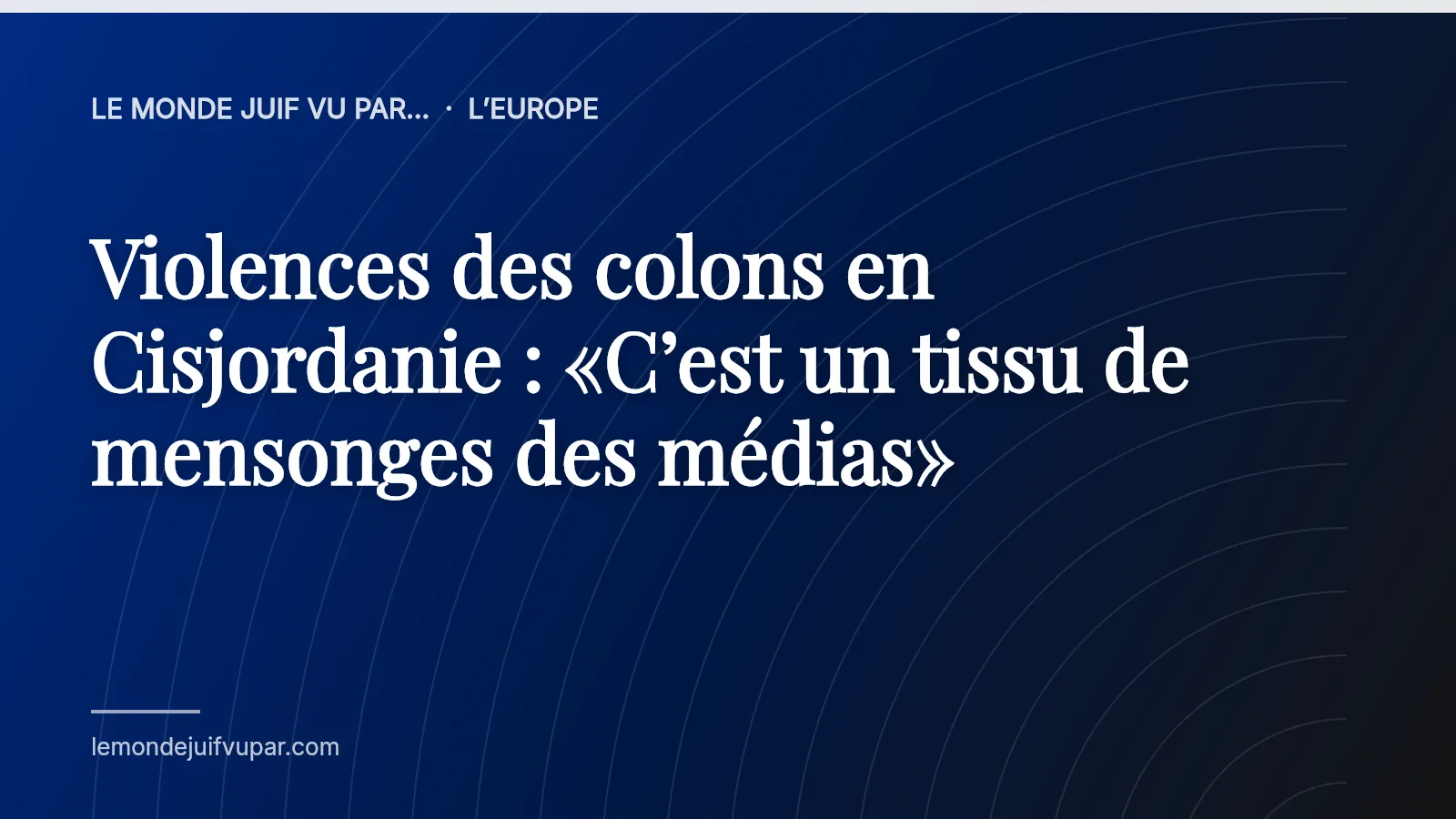 Violences des colons en Cisjordanie : «C’est un tissu de mensonges des médias»