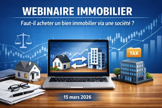 Webinaire du 15.03.26 – Faut-il acheter un bien immobilier via une société ?