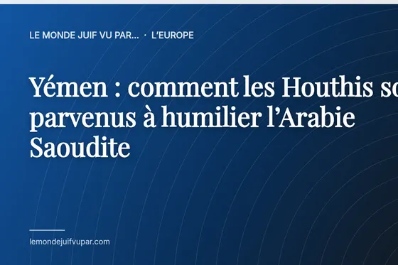 Yémen : comment les Houthis sont parvenus à humilier l’Arabie Saoudite