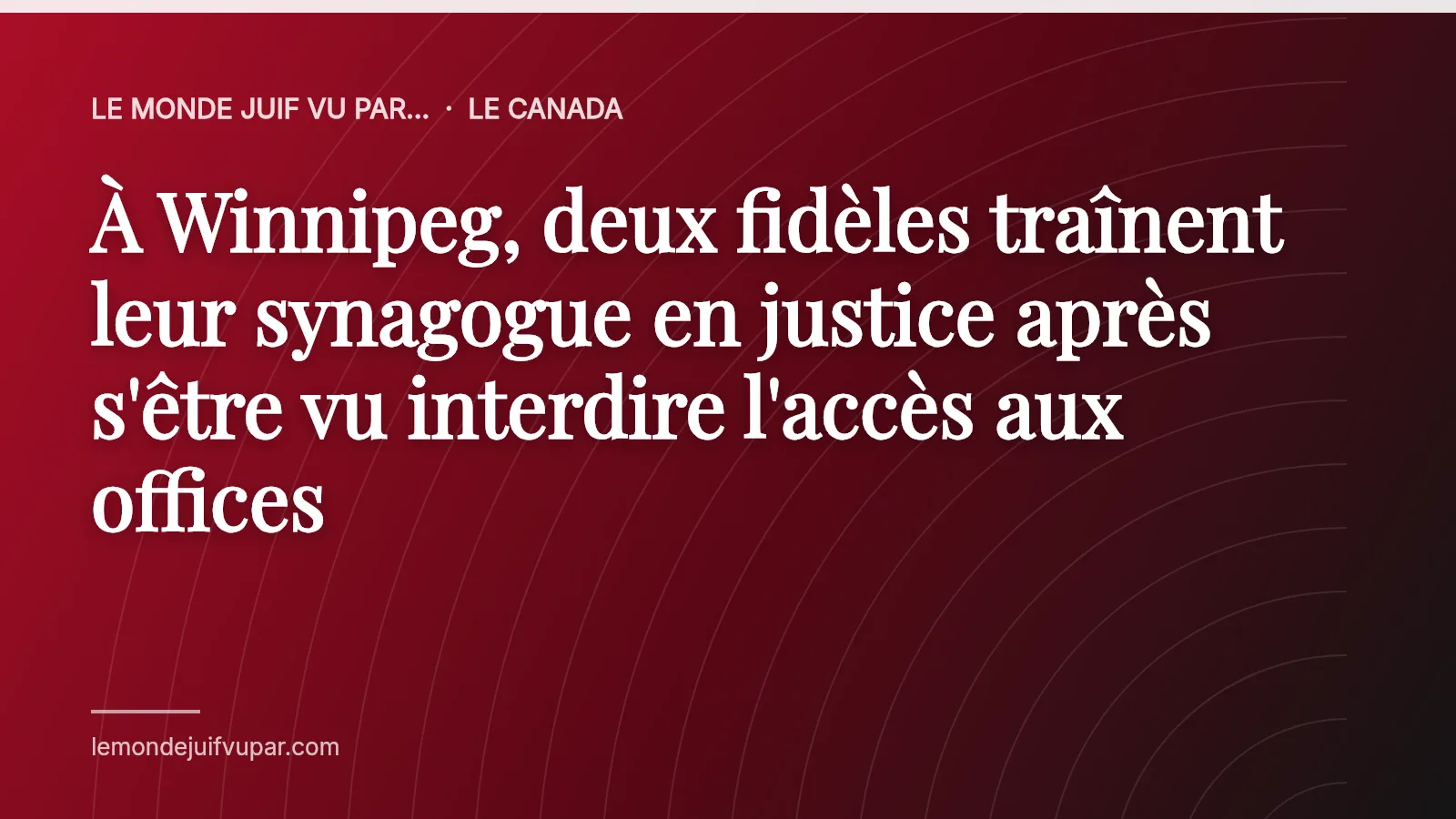 À Winnipeg, deux fidèles traînent leur synagogue en justice après s'être vu interdire l'accès aux offices