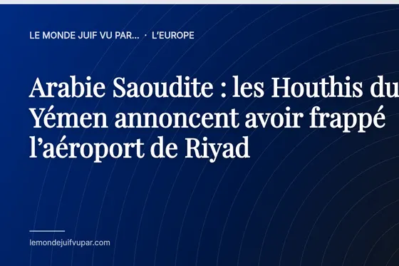 Arabie Saoudite : les Houthis du Yémen annoncent avoir frappé l’aéroport de Riyad