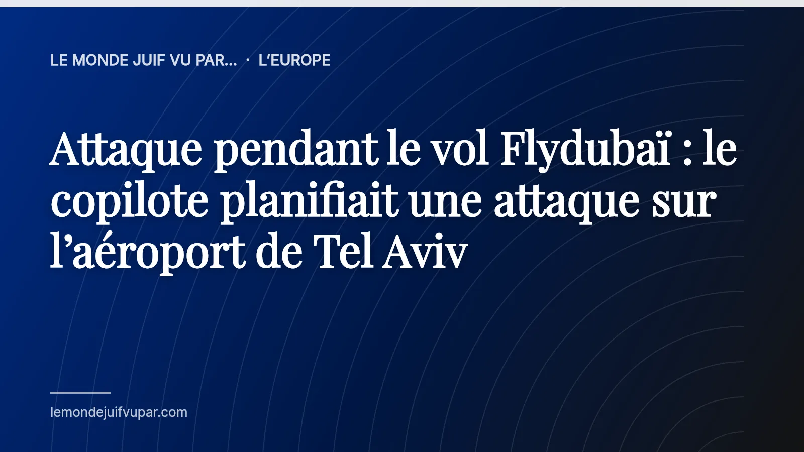 Attaque pendant le vol Flydubaï : le copilote planifiait une attaque sur l’aéroport de Tel Aviv