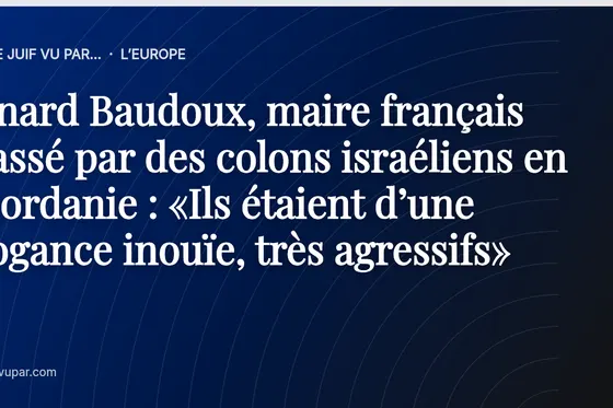 Bernard Baudoux, maire français tabassé par des colons israéliens en Cisjordanie : «Ils étaient d’une arrogance inouïe, très agressifs»