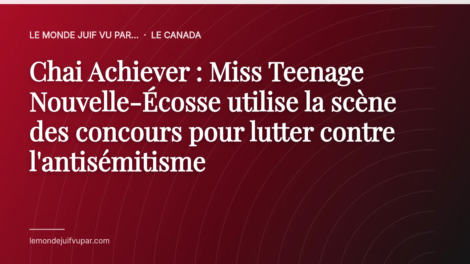 Chai Achiever : Miss Teenage Nouvelle-Écosse utilise la scène des concours pour lutter contre l'antisémitisme