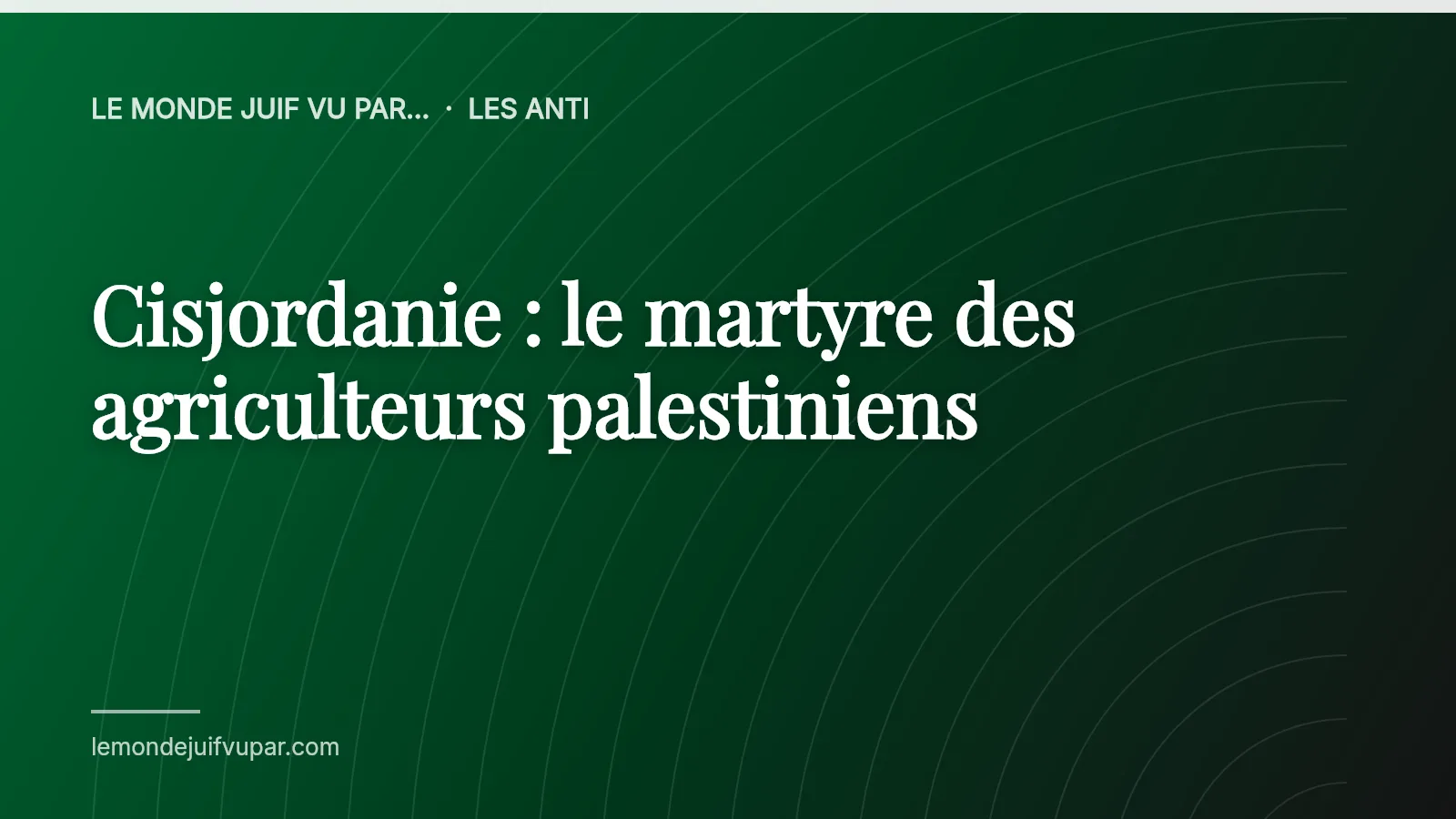 Cisjordanie : le martyre des agriculteurs palestiniens