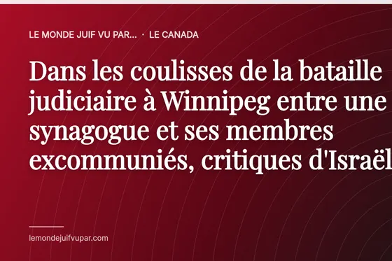 Dans les coulisses de la bataille judiciaire à Winnipeg entre une synagogue et ses membres excommuniés, critiques d'Israël