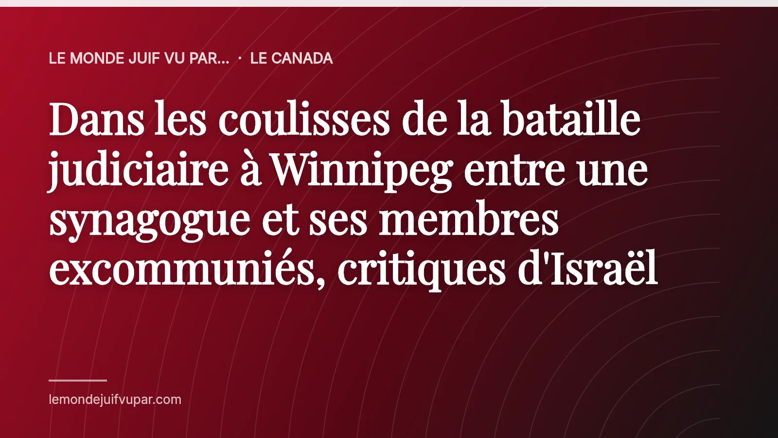 Dans les coulisses de la bataille judiciaire à Winnipeg entre une synagogue et ses membres excommuniés, critiques d'Israël