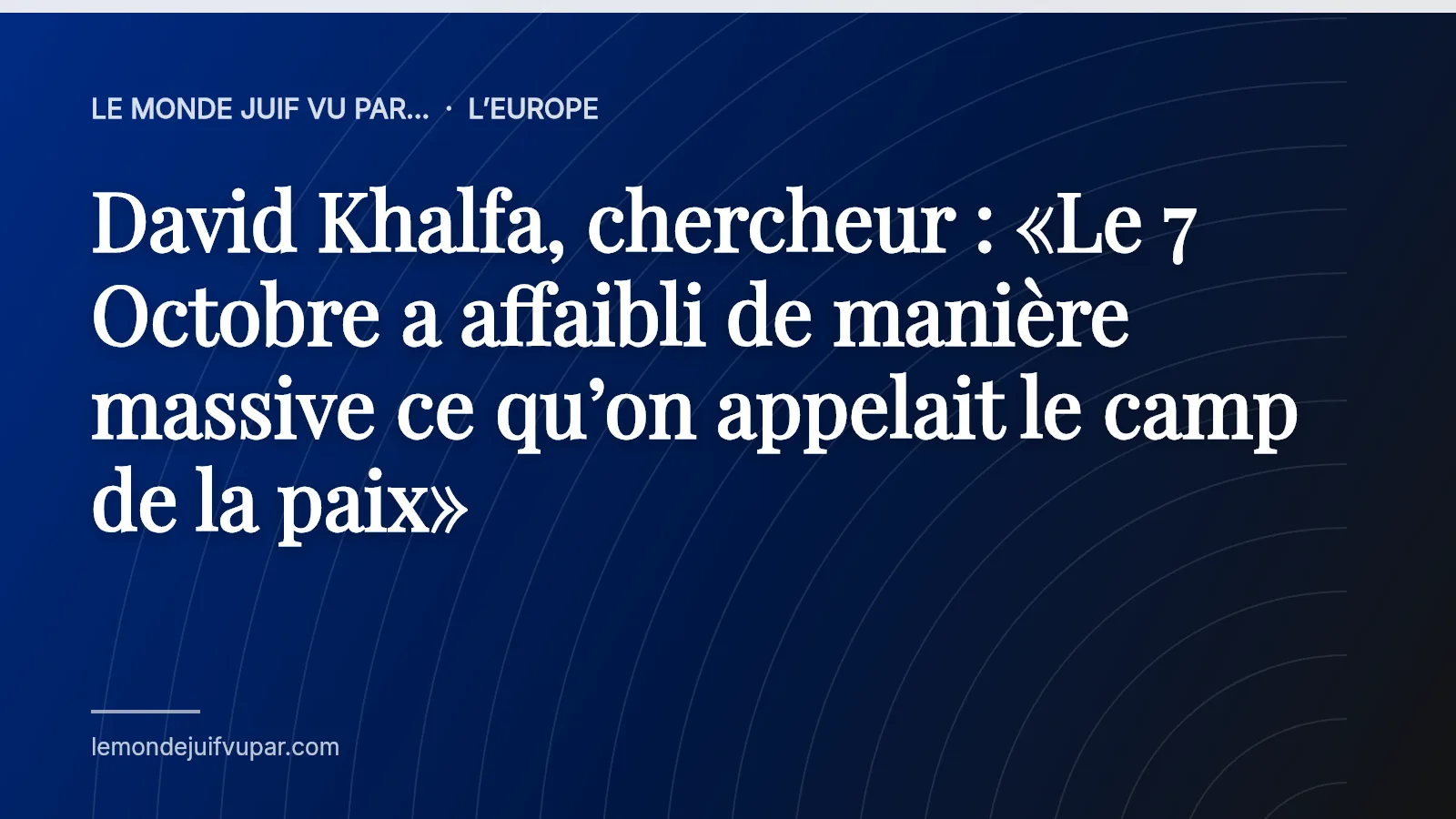 David Khalfa, chercheur : «Le 7 Octobre a affaibli de manière massive ce qu’on appelait le camp de la paix»