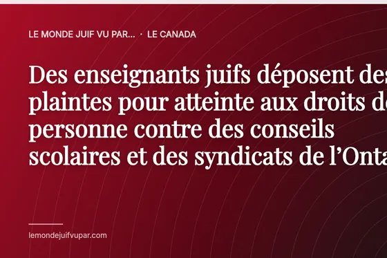 Des enseignants juifs déposent des plaintes pour atteinte aux droits de la personne contre des conseils scolaires et des syndicats de l’Ontario