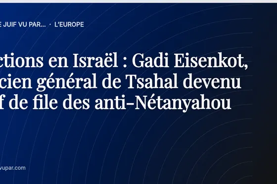 Elections en Israël : Gadi Eisenkot, l’ancien général de Tsahal devenu chef de file des anti-Nétanyahou