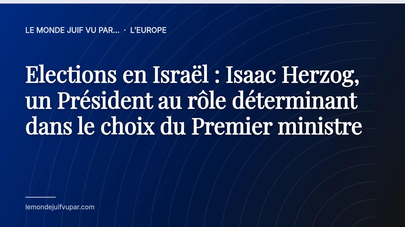 Elections en Israël : Isaac Herzog, un Président au rôle déterminant dans le choix du Premier ministre