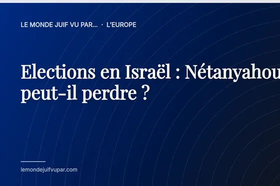 Elections en Israël : Nétanyahou peut-il perdre ?