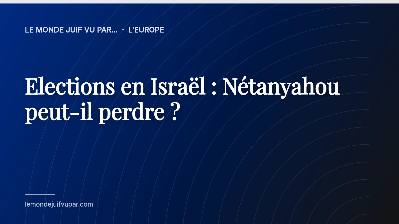 Elections en Israël : Nétanyahou peut-il perdre ?