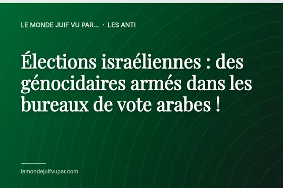 Élections israéliennes : des génocidaires armés dans les bureaux de vote arabes !