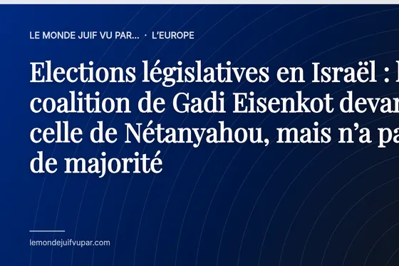 Elections législatives en Israël : la coalition de Gadi Eisenkot devance celle de Nétanyahou, mais n’a pas de majorité