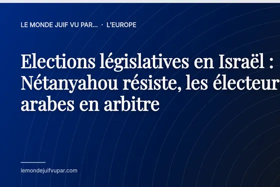 Elections législatives en Israël : Nétanyahou résiste, les électeurs arabes en arbitre