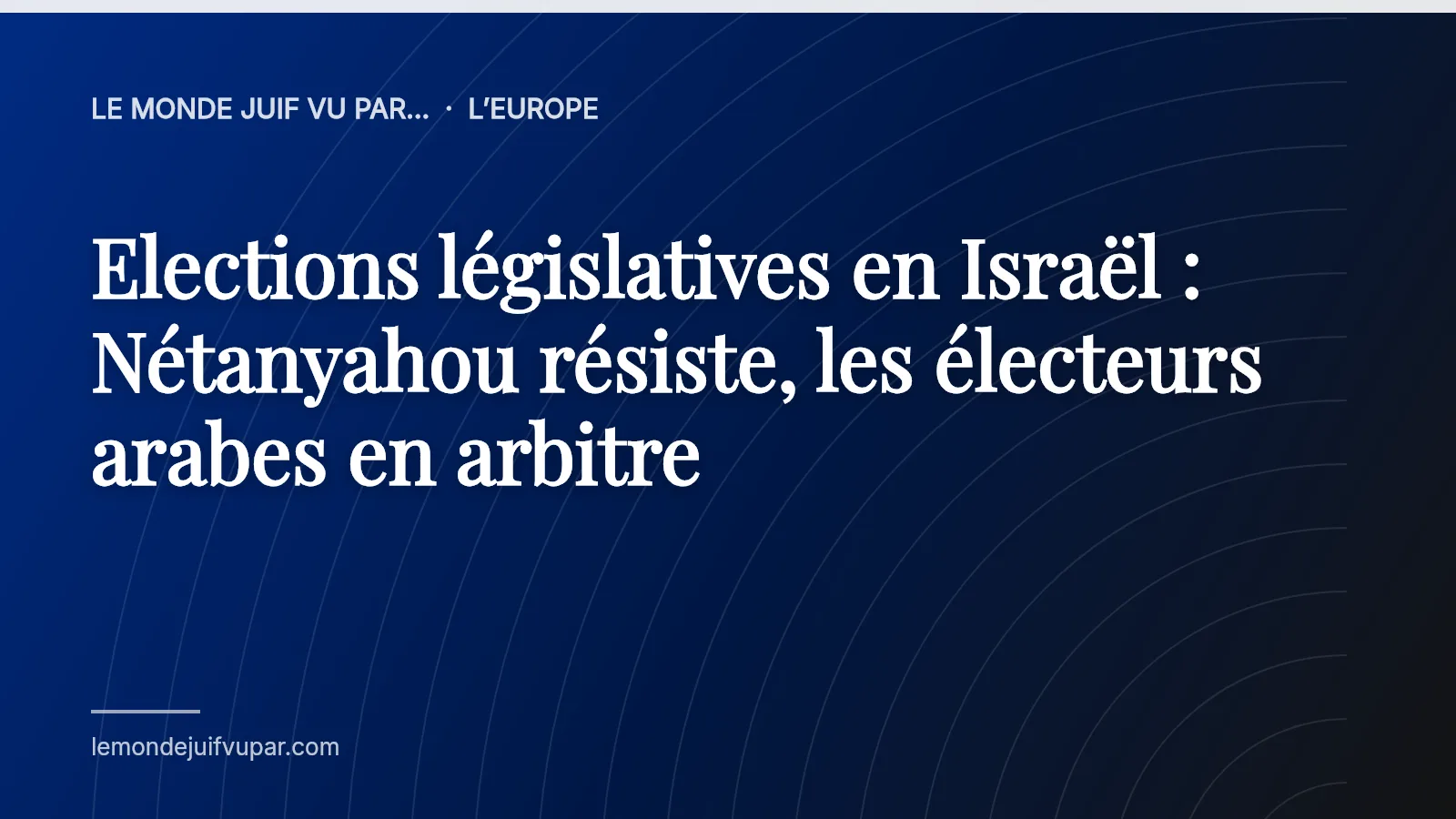 Elections législatives en Israël : Nétanyahou résiste, les électeurs arabes en arbitre
