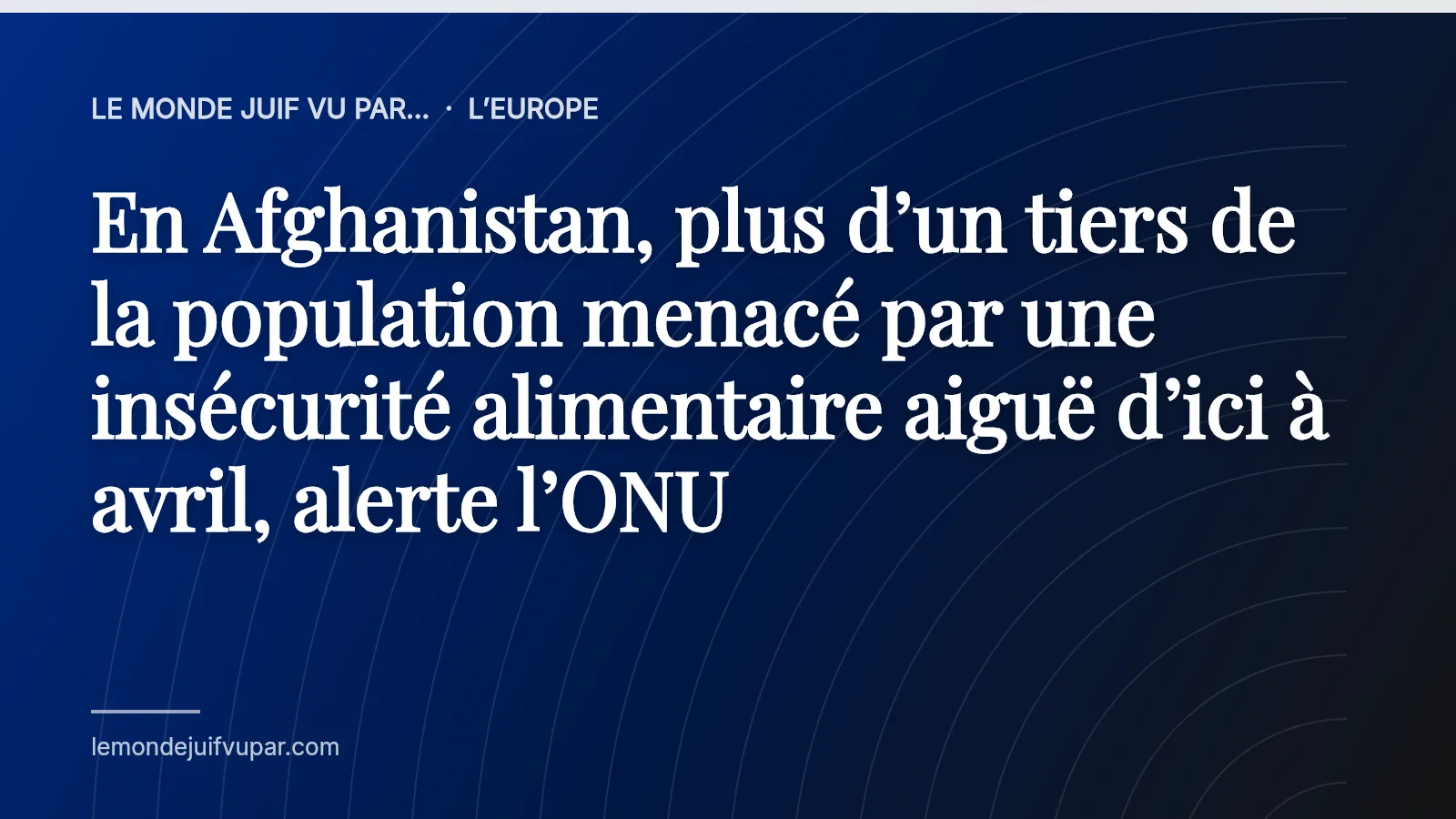 En Afghanistan, plus d’un tiers de la population menacé par une insécurité alimentaire aiguë d’ici à avril, alerte l’ONU