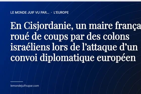En Cisjordanie, un maire français roué de coups par des colons israéliens lors de l’attaque d’un convoi diplomatique européen