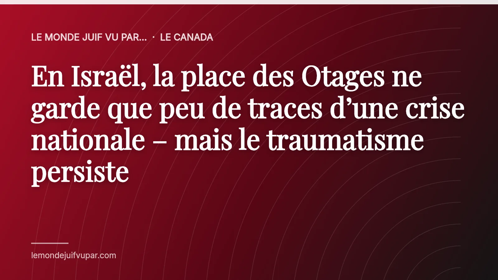 En Israël, la place des Otages ne garde que peu de traces d’une crise nationale – mais le traumatisme persiste