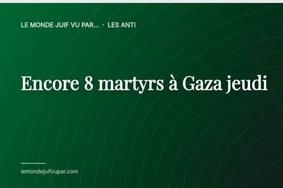 Encore 8 martyrs à Gaza jeudi