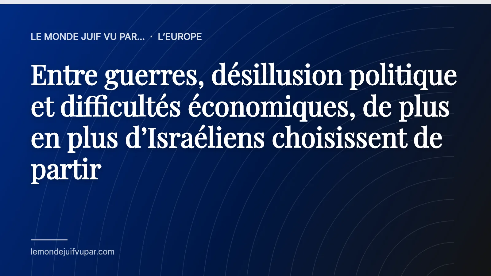 Entre guerres, désillusion politique et difficultés économiques, de plus en plus d’Israéliens choisissent de partir