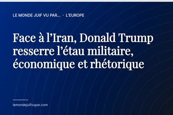 Face à l’Iran, Donald Trump resserre l’étau militaire, économique et rhétorique