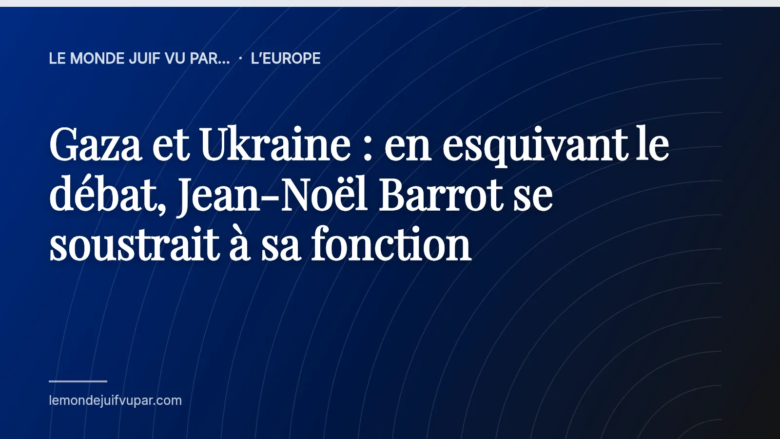 Gaza et Ukraine : en esquivant le débat, Jean-Noël Barrot se soustrait à sa fonction