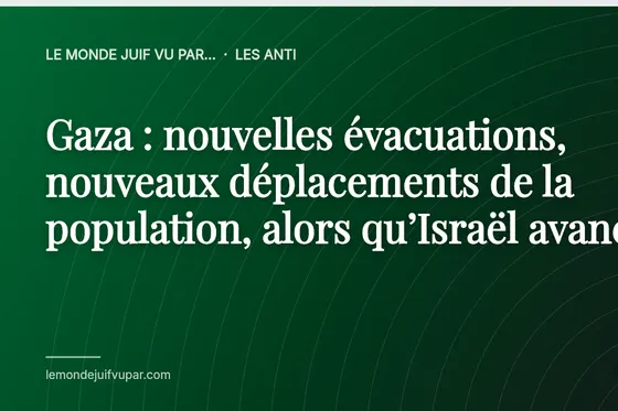 Gaza : nouvelles évacuations, nouveaux déplacements de la population, alors qu’Israël avance