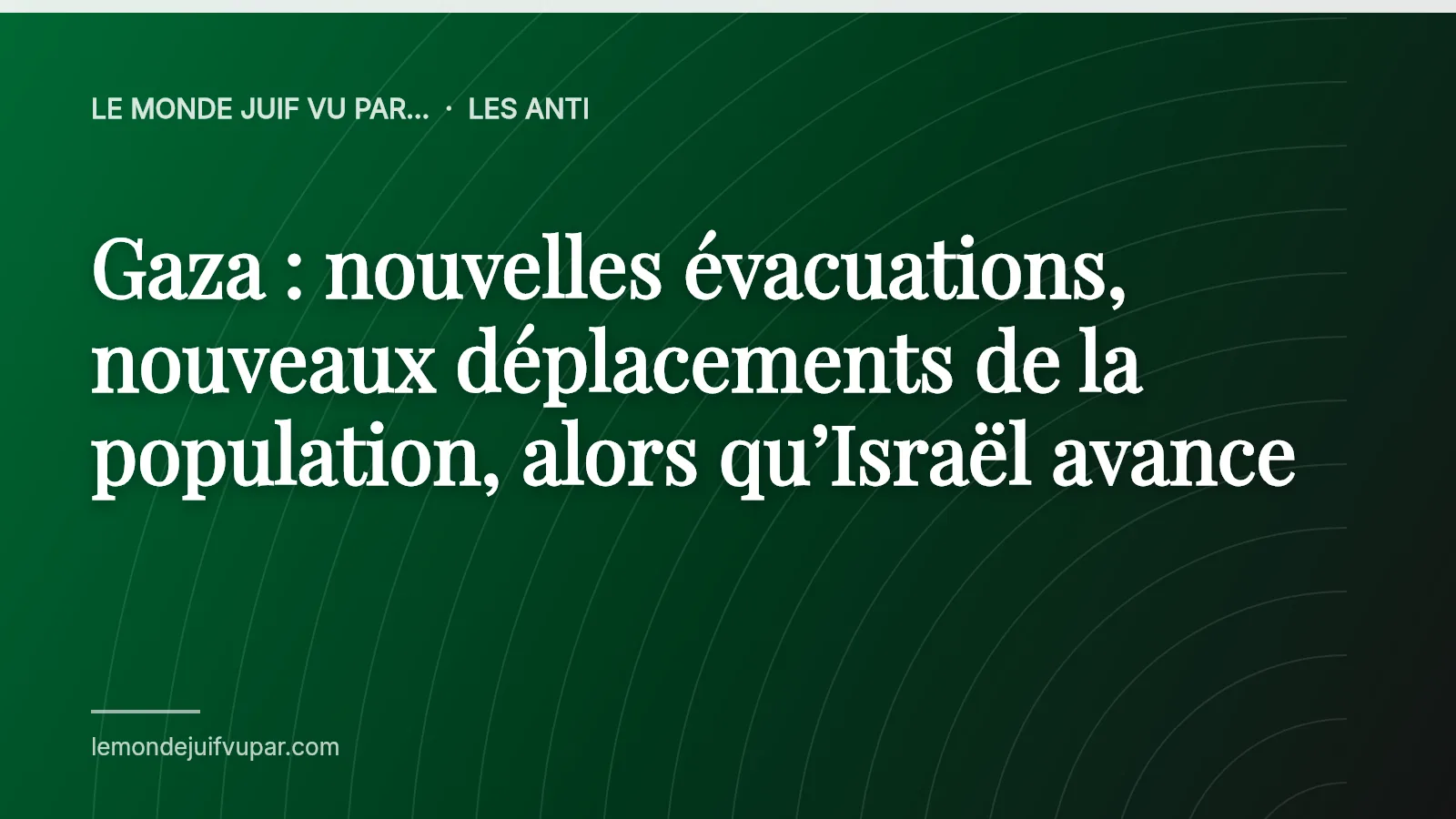 Gaza : nouvelles évacuations, nouveaux déplacements de la population, alors qu’Israël avance