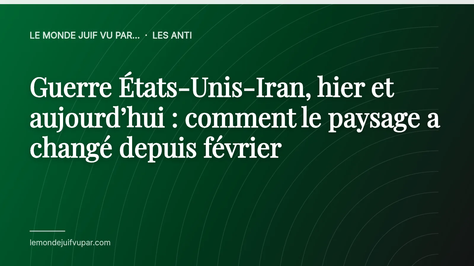 Guerre États-Unis-Iran, hier et aujourd’hui : comment le paysage a changé depuis février