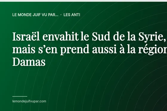 Israël envahit le Sud de la Syrie, mais s’en prend aussi à la région de Damas