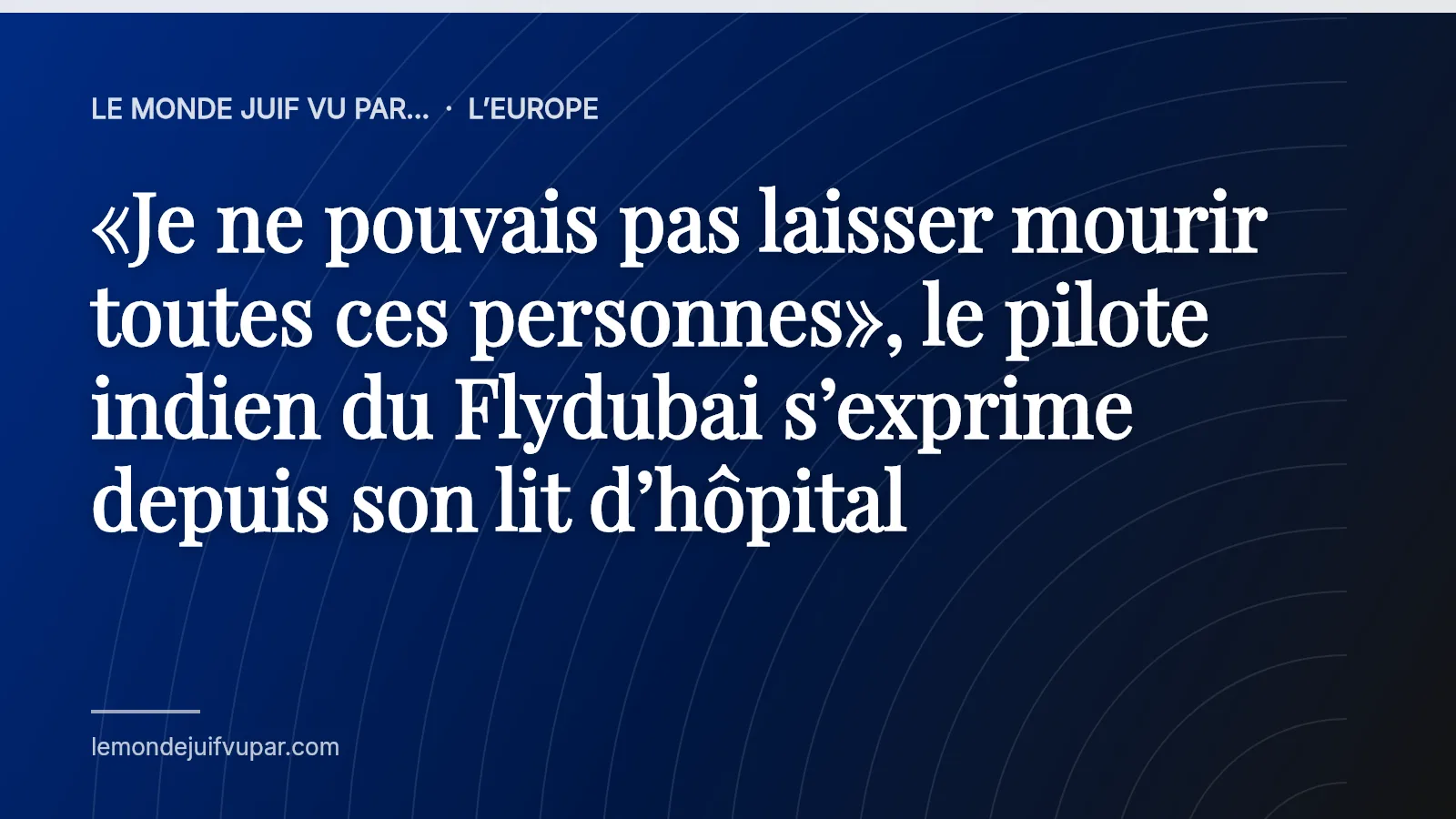 «Je ne pouvais pas laisser mourir toutes ces personnes», le pilote indien du Flydubai s’exprime depuis son lit d’hôpital