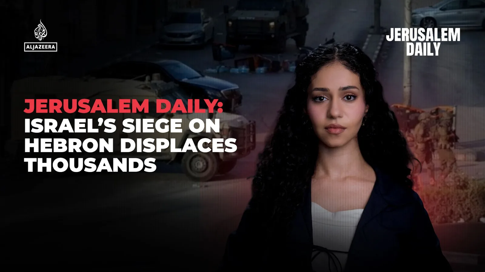 Jerusalem Daily : Le siège israélien d’Hébron déplace des milliers de personnes