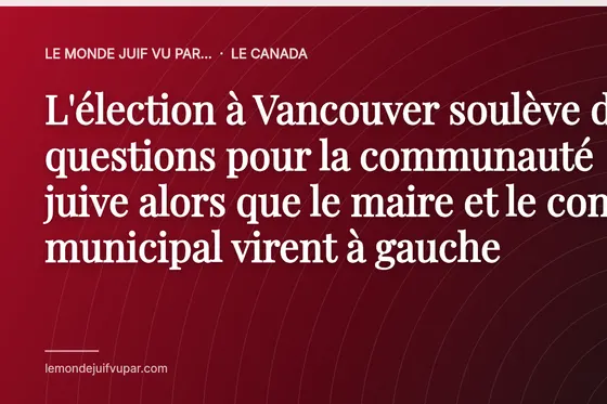 L'élection à Vancouver soulève des questions pour la communauté juive alors que le maire et le conseil municipal virent à gauche