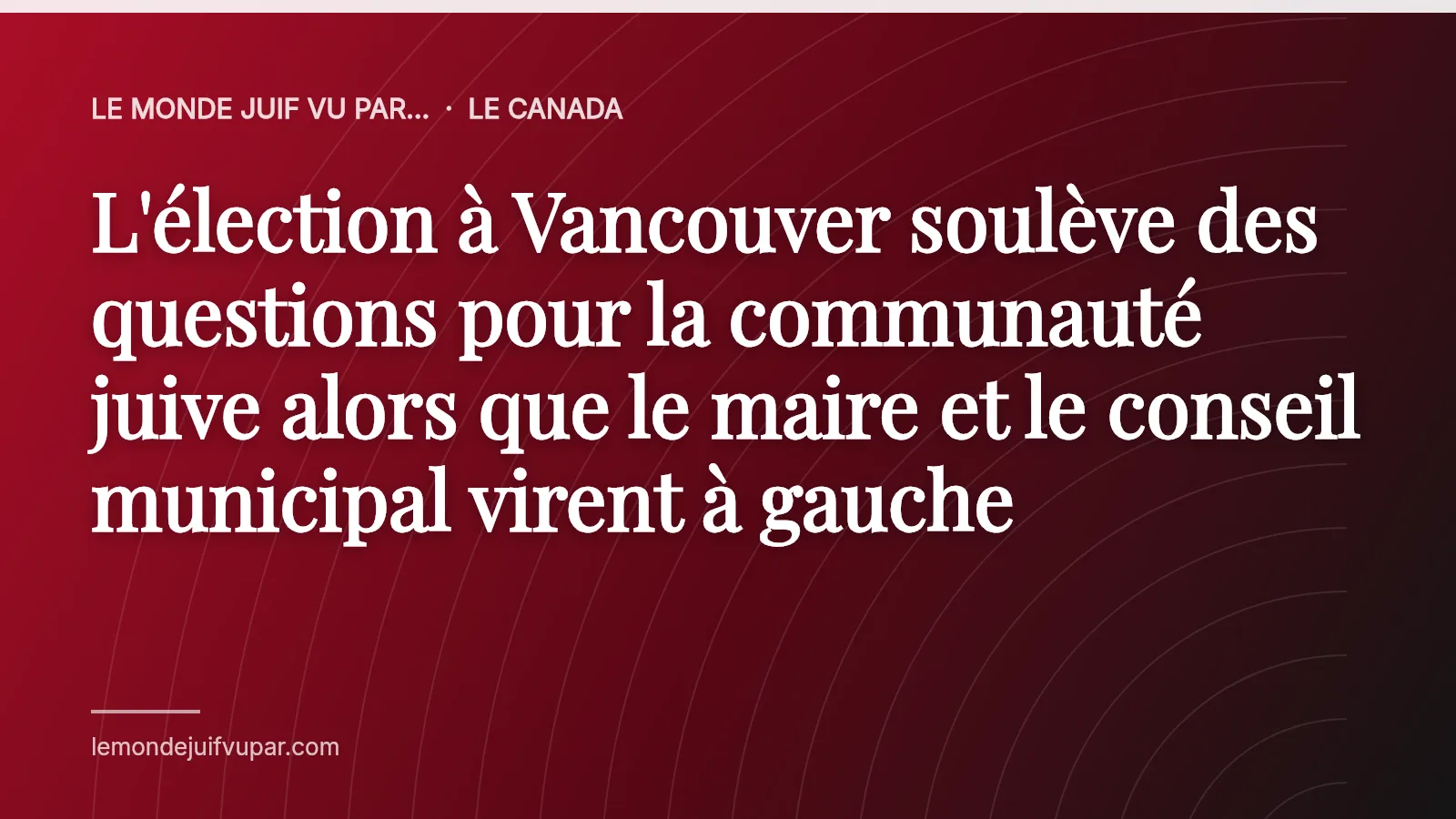 L'élection à Vancouver soulève des questions pour la communauté juive alors que le maire et le conseil municipal virent à gauche
