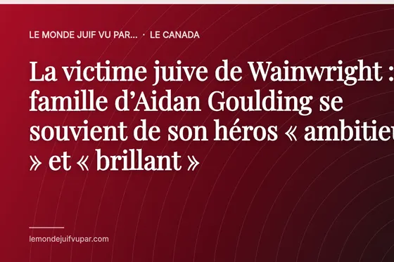La victime juive de Wainwright : la famille d’Aidan Goulding se souvient de son héros « ambitieux » et « brillant »