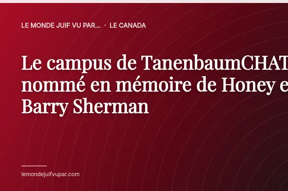 Le campus de TanenbaumCHAT nommé en mémoire de Honey et Barry Sherman