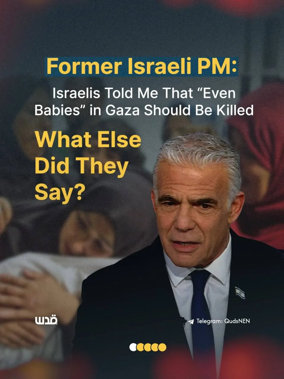 Le dilemne de Yair Lapid : tuer les bébés aussi à Gaza ?