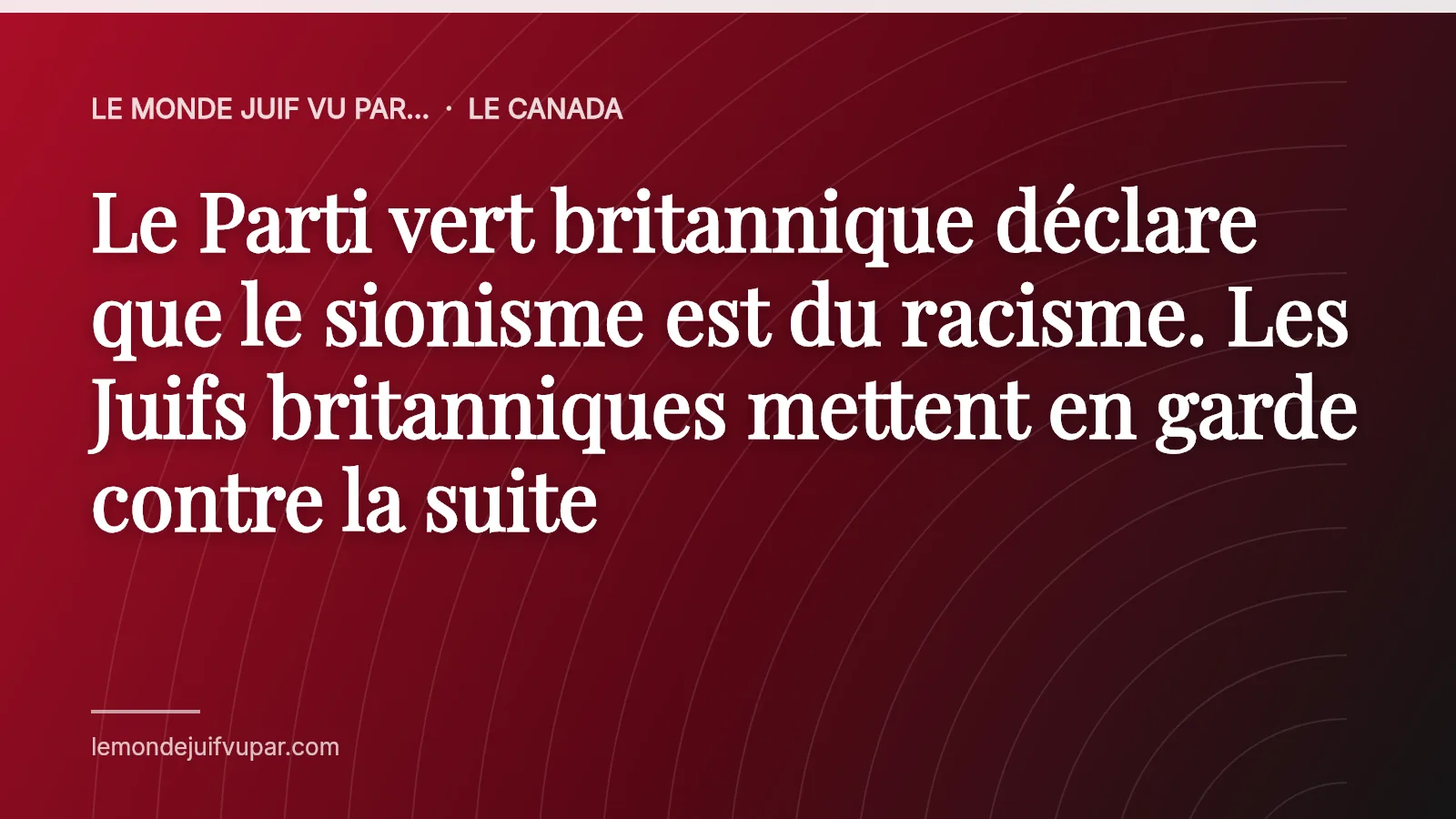 Le Parti vert britannique déclare que le sionisme est du racisme. Les Juifs britanniques mettent en garde contre la suite