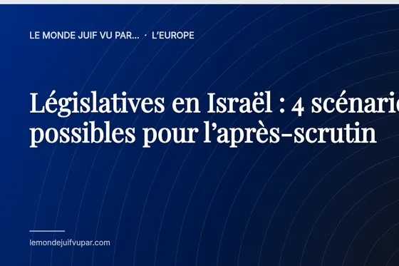 Législatives en Israël : 4 scénarios possibles pour l’après-scrutin