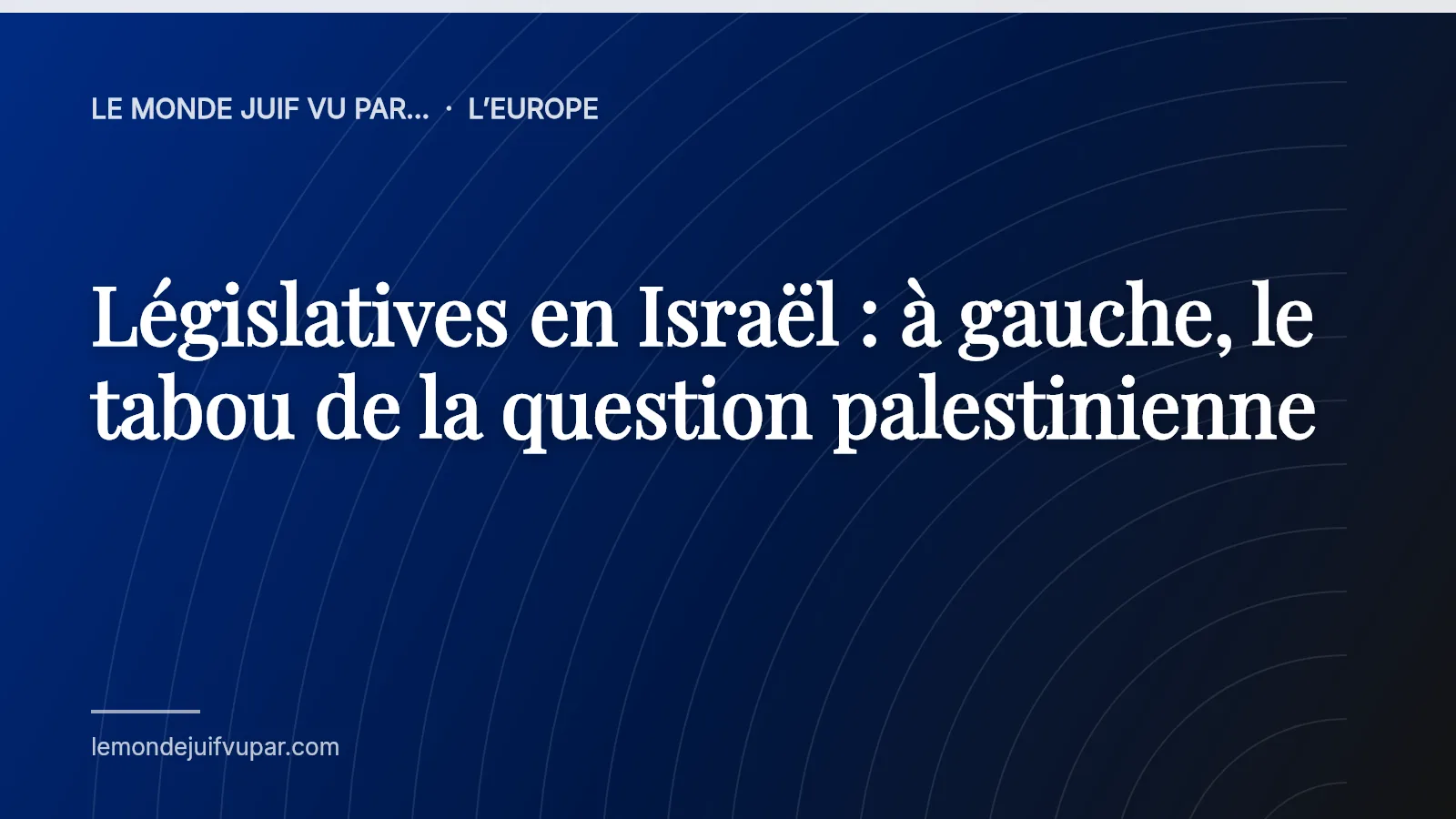 Législatives en Israël : à gauche, le tabou de la question palestinienne