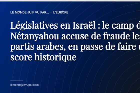Législatives en Israël : le camp de Nétanyahou accuse de fraude les partis arabes, en passe de faire un score historique