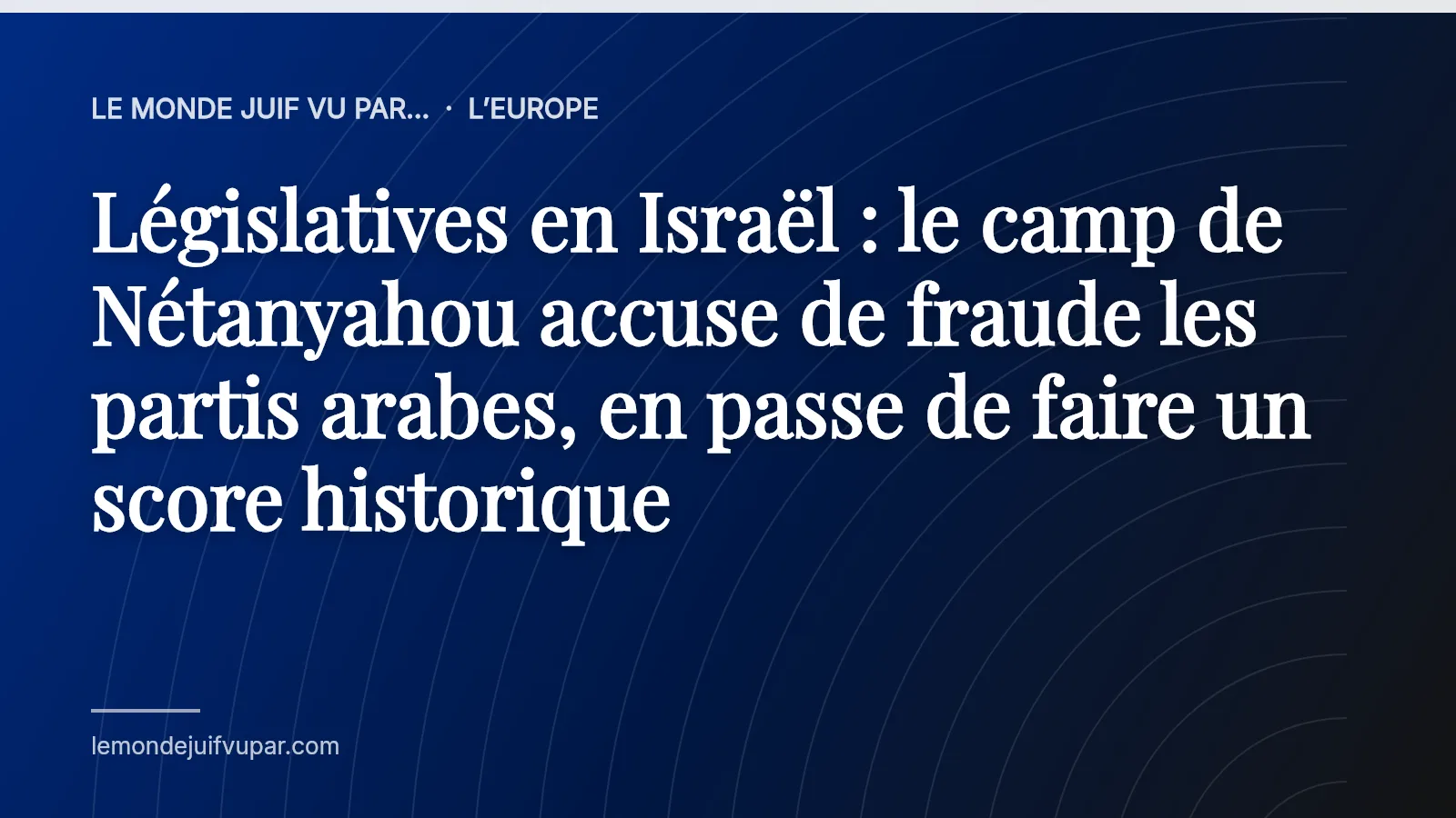 Législatives en Israël : le camp de Nétanyahou accuse de fraude les partis arabes, en passe de faire un score historique