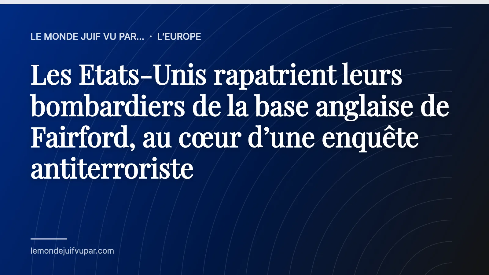 Les Etats-Unis rapatrient leurs bombardiers de la base anglaise de Fairford, au cœur d’une enquête antiterroriste