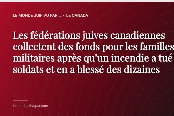 Les fédérations juives canadiennes collectent des fonds pour les familles de militaires après qu’un incendie a tué 4 soldats et en a blessé des dizaines