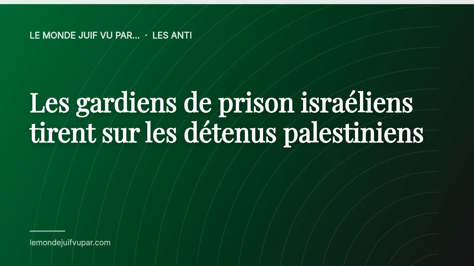 Les gardiens de prison israéliens tirent sur les détenus palestiniens