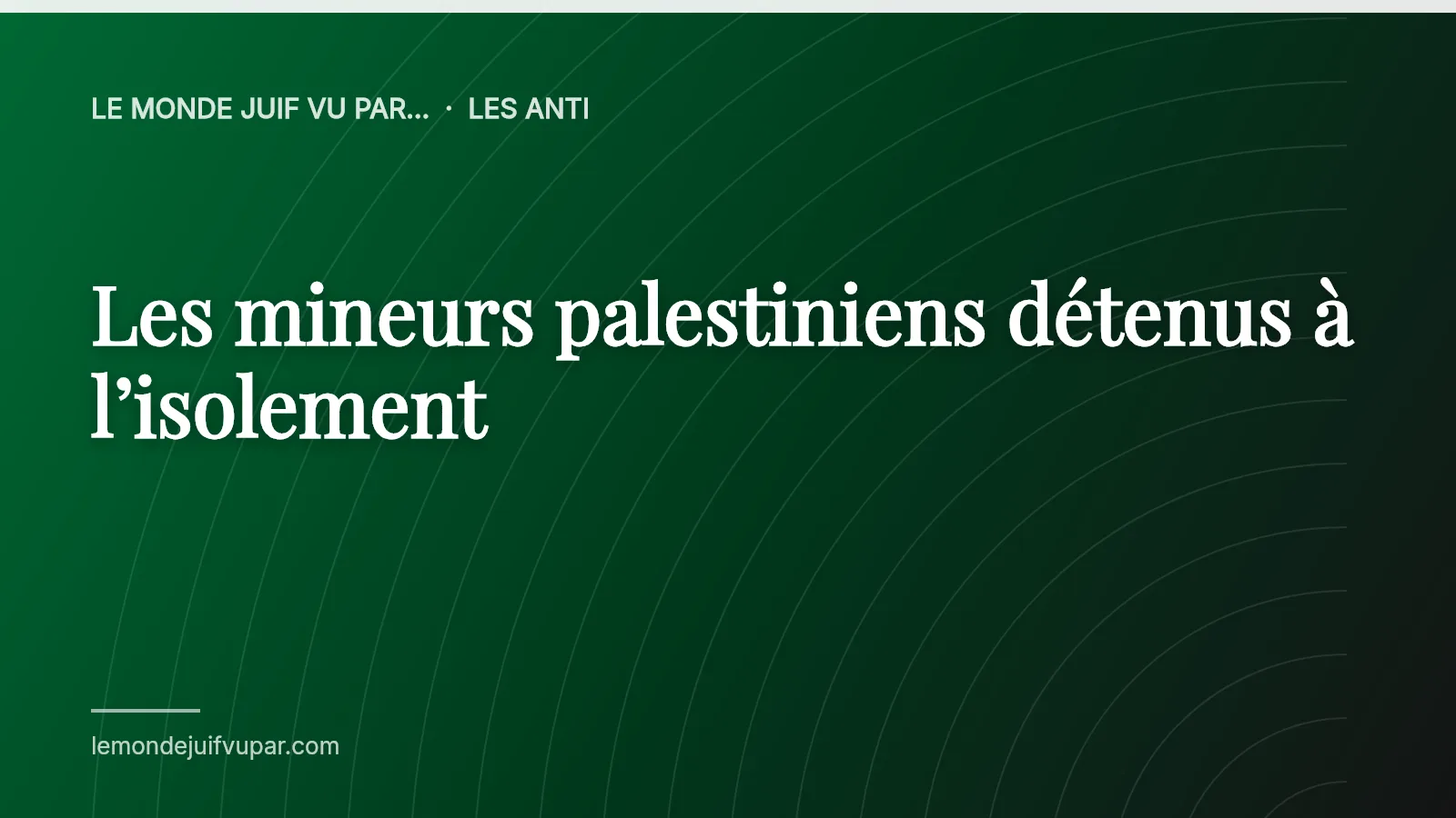 Les mineurs palestiniens détenus à l’isolement