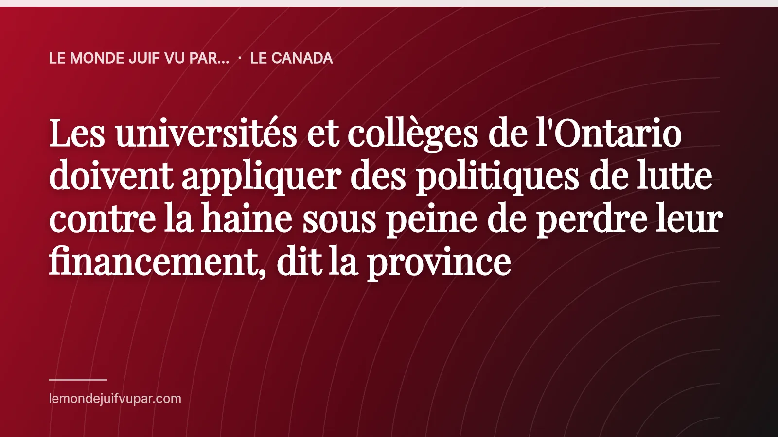 Les universités et collèges de l'Ontario doivent appliquer des politiques de lutte contre la haine sous peine de perdre leur financement, dit la province
