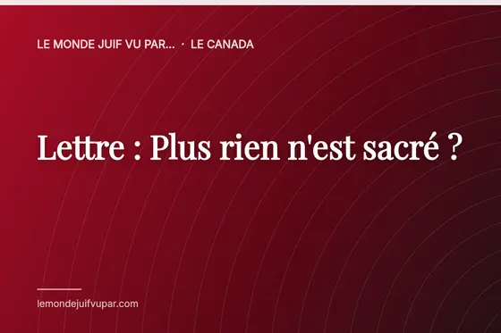 Lettre : Plus rien n'est sacré ?